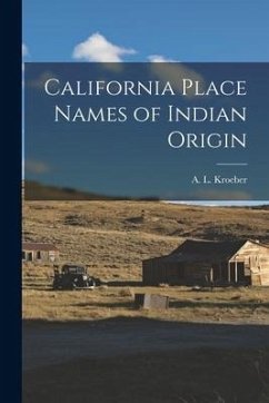 California Place Names of Indian Origin - Kroeber, A. L.