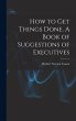 How to get Things Done. A Book of... - Bild 1