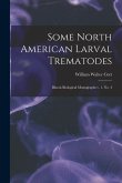 Some North American Larval Trematodes: Illinois Biological Monographs v. 1, no. 4