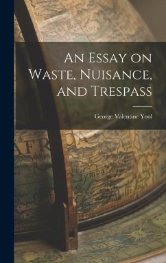 An Essay on Waste, Nuisance, and Trespass - Yool, George Valentine