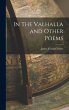 In The Valhalla and Other Poems - Bild 1