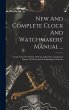 New And Complete Clock And Watchmakers'... - Bild 1
