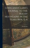 Lewis and Clark's Journal to the Rocky Mountains in the Years 1804, -5, -6