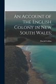 An Account of the English Colony in New South Wales;