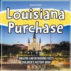 Louisiana Purchase Amazing And Intriguing Facts Children's History Book