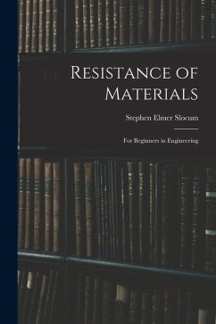Resistance of Materials: For Beginners in Engineering - Slocum, Stephen Elmer