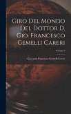Giro del mondo del dottor d. Gio. Francesco Gemelli Careri; Volume 6