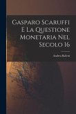 Gasparo Scaruffi E La Questione Monetaria Nel Secolo 16