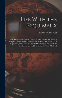 Life With the Esquimaux - Hall, Charles Francis