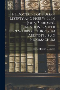 Cover The Doctrine of Human Liberty and Free Will in John Buridan's Quaestiones Super Decem Libros Ethicorum Aristotelis ad Nicomachum