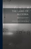 The Laws Of Algebra: An Elementary Course In Algebraic Theory