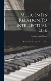 Music In Its Relation To Intellectual Life: Romanticism In Music. Two Lectures