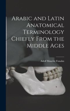 Arabic and Latin Anatomical Terminology Chiefly From the Middle Ages - Fonahn, Adolf Mauritz