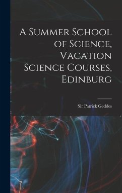 A Summer School of Science, Vacation Science Courses, Edinburg - Geddes Patrick