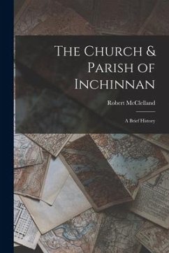 The Church & Parish of Inchinnan: A Brief History - McClelland, Robert