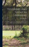 Yesterday and Today in Arkansas; a Folio of Rare and Interesting Pictures From Mrs. Babcock's Collection for Stories and Legends of Arkansas