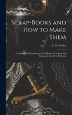 Scrap-books and how to Make Them Scrap-books and how to Make Them