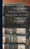 Beaumont Papers. Letters Relating to the Family of Beaumont