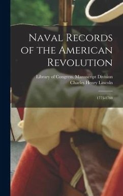 Naval Records of the American Revolution: 1775-1788 - Lincoln, Charles Henry