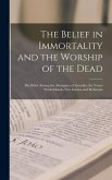 The Belief in Immortality and the Worship of the Dead: The Belief Among the Aborigines of Australia, the Torres Straits Islands, New Guinea and Melane