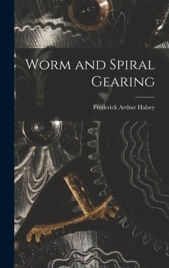 Worm and Spiral Gearing - Halsey, Frederick Arthur