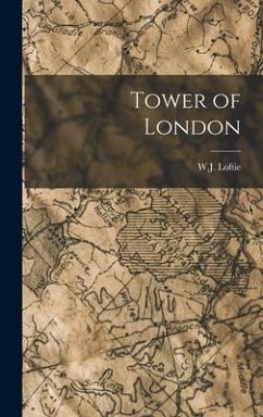 Tower of London - Loftie, W. J.