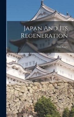 Japan And Its Regeneration - Cary, Otis