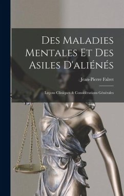 Cover Des Maladies Mentales Et Des Asiles D'aliénés: Leçons Cliniques & Considérations Générales
