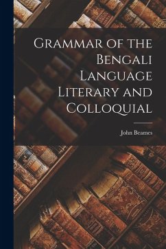 Grammar of the Bengali Language Literary and Colloquial - Beames, John