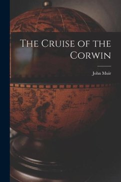 The Cruise of the Corwin - Muir, John