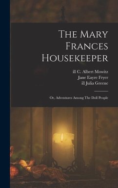 The Mary Frances Housekeeper; Or, Adventures Among The Doll People - Ill, Greene Julia