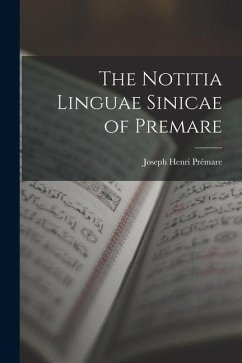 The Notitia Linguae Sinicae of Premare - Prémare, Joseph Henri