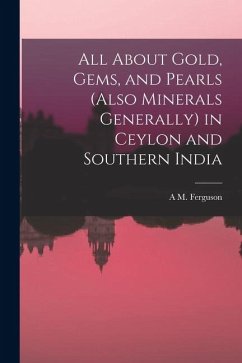 Cover All About Gold, Gems, and Pearls (Also Minerals Generally) in Ceylon and Southern India