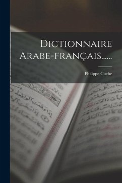 Dictionnaire Arabe-français...... - Cuche, Philippe