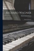 Richard Wagner: Poète Et Penseur
