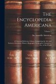The Encyclopedia Americana: A Universal Reference Library Comprising the Arts and Sciences, Literature, History, Biography, Geography, Commerce, E