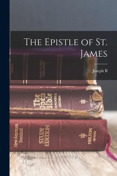 The Epistle of St. James - Mayor, Joseph B The Epistle of St. James - Mayor, Joseph B
