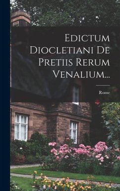 Edictum Diocletiani De Pretiis Rerum Venalium...