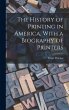 The History of Printing in America,... - Bild 1