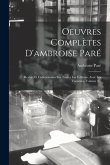Oeuvres Complètes D'ambroise Paré: Revues Et Collationnées Sur Toutes Les Éditions, Avec Les Variantes, Volume 2...