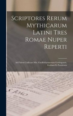 Scriptores Rerum Mythicarum Latini Tres Romae Nuper Reperti - Anonymous