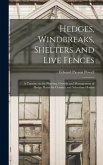 Hedges, Windbreaks, Shelters and Live Fences; a Treatise on the Planting, Growth and Management of Hedge Plants for Country and Suburban Homes