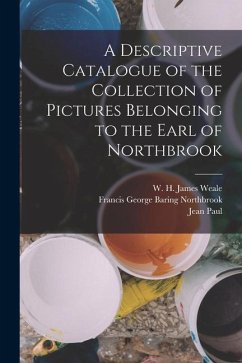 A Descriptive Catalogue of the Collection of Pictures Belonging to the Earl of Northbrook - Baring, Thomas