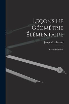 Leçons De Géométrie Élémentaire: (Géométrie Plane) - Hadamard, Jacques