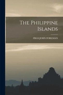 The Philippine Islands - John Foreman, Frgs