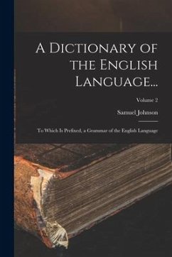 A Dictionary of the English Language...: To Which Is Prefixed, a Grammar of the English Language; Volume 2 - Johnson, Samuel