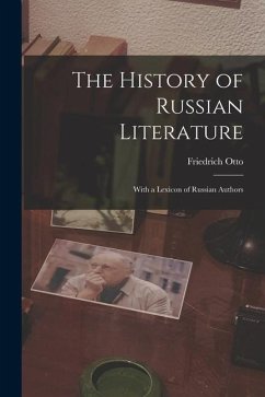 The History of Russian Literature: With a Lexicon of Russian Authors - Otto, Friedrich