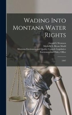 Wading Into Montana Water Rights: 1997 - Westesen, Gerald L.; Mudd, Michelle L. Bryan