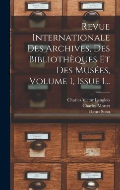 Revue Internationale Des Archives, Des Bibliothèques Et Des Musées, Volume 1, Issue 1... - Langlois, Charles Victor; Stein, Henri