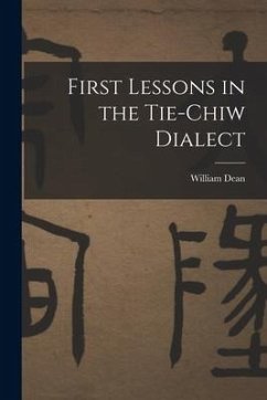 First Lessons in the Tie-Chiw Dialect - Dean, William